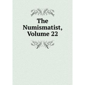 

Книга The Numismatist, Volume 22
