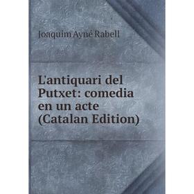 

Книга L'antiquari del Putxet: comedia en un acte (Catalan Edition)