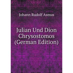 

Книга Julian Und Dion Chrysostomos