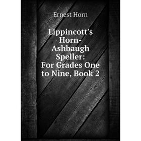 

Книга Lippincott's Horn-Ashbaugh Speller: For Grades One to Nine, Book 2