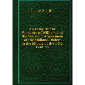 

Книга An Essay On the Romance of William and the Werwolf: A Specimen of the Midland Dialect in the Middle of the 14Th Century