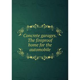 

Книга Concrete garages. The fireproof home for the automobile