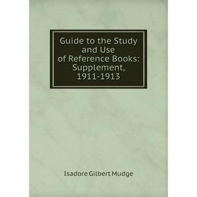 

Книга Guide to the Study and Use of Reference Books: Supplement, 1911-1913