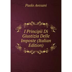 

Книга I Principii Di Giustizia Delle Imposte (Italian Edition)