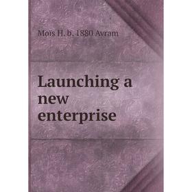 

Книга Launching a new enterprise