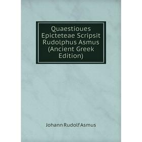 

Книга Quaestioues Epicteteae Scripsit Rudolphus Asmus (Ancient Greek Edition)