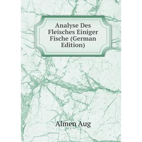 

Книга Analyse Des Fleisches Einiger Fische (German Edition)