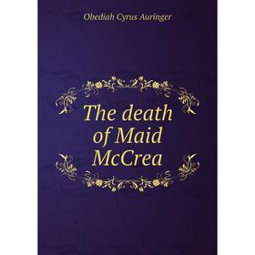 

Книга The death of Maid McCrea