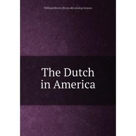 

Книга The Dutch in America