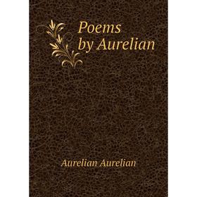 

Книга Poems by Aurelian