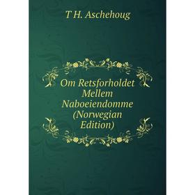 

Книга Om Retsforholdet Mellem Naboeiendomme (Norwegian Edition)