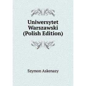 

Книга Uniwersytet Warszawski (Polish Edition)