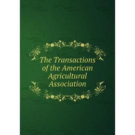 

Книга The Transactions of the American Agricultural Association