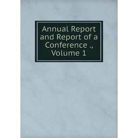 

Книга Annual Report and Report of a Conference., Volume 1