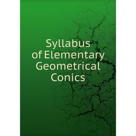 

Книга Syllabus of Elementary Geometrical Conics