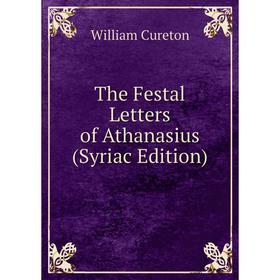 

Книга The Festal Letters of Athanasius (Syriac Edition)