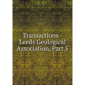 

Книга Transactions - Leeds Geological Association, Part 5