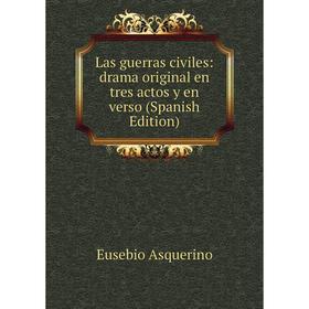 

Книга Las guerras civiles: drama original en tres actos y en verso