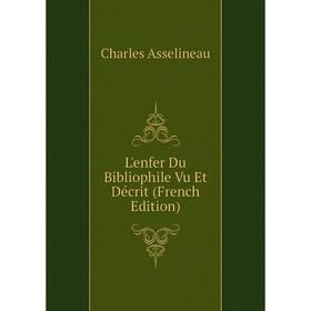 

Книга L'enfer Du Bibliophile Vu Et Décrit