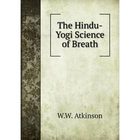 

Книга The Hindu-Yogi Science of Breath