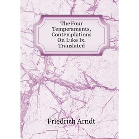 

Книга The Four Temperaments, Contemplations On Luke Ix. Translated