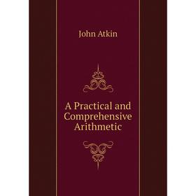 

Книга A Practical and Comprehensive Arithmetic