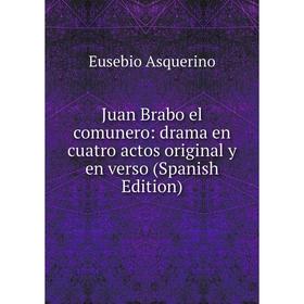 

Книга Juan Brabo el comunero: drama en cuatro actos original y en verso