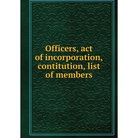 

Книга Officers, act of incorporation, contitution, list of members