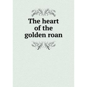 

Книга The heart of the golden roan