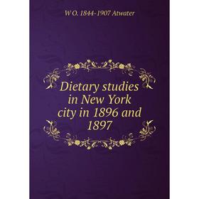 

Книга Dietary studies in New York city in 1896 and 1897