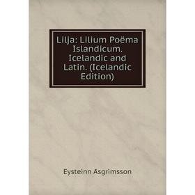 

Книга Lilja: Lilium Poëma Islandicum Icelandic and Latin (Icelandic Edition)