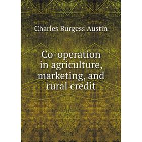 

Книга Co-operation in agriculture, marketing, and rural credit