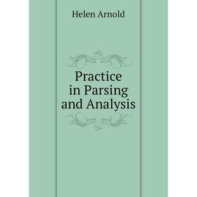 

Книга Practice in Parsing and Analysis