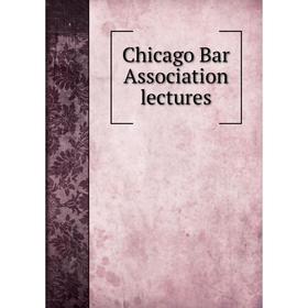 

Книга Chicago Bar Association lectures
