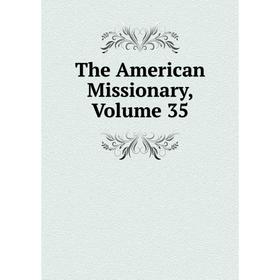 

Книга The American Missionary, Volume 35