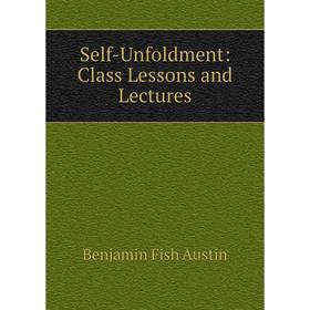 

Книга Self-Unfoldment: Class Lessons and Lectures
