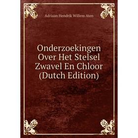 

Книга Onderzoekingen Over Het Stelsel Zwavel En Chloor