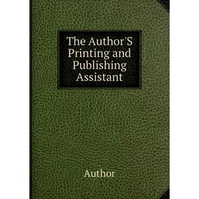 

Книга The Author'S Printing and Publishing Assistant