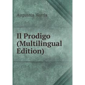 

Книга Il Prodigo (Multilingual Edition)
