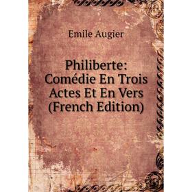 

Книга Philiberte: Comédie En Trois Actes Et En Vers (French Edition)