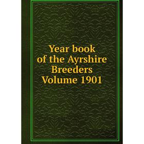 

Книга Year book of the Ayrshire Breeders Volume 1901