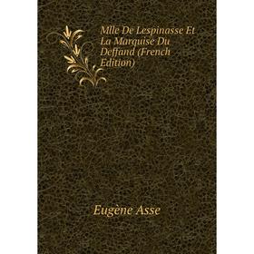

Книга Mlle De Lespinasse Et La Marquise Du Deffand