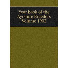 

Книга Year book of the Ayrshire Breeders Volume 1902
