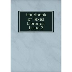 

Книга Handbook of Texas Libraries, Issue 2