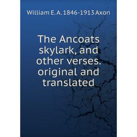 

Книга The Ancoats skylark, and other verses. original and translated