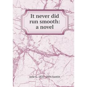 

Книга It never did run smooth: a novel