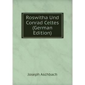 

Книга Roswitha Und Conrad Celtes (German Edition)
