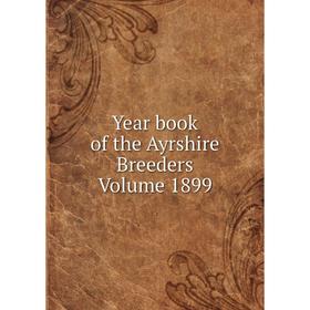 

Книга Year book of the Ayrshire Breeders Volume 1899
