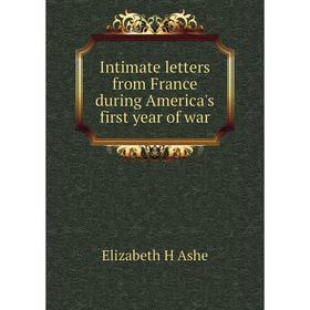 

Книга Intimate letters from France during America's first year of war