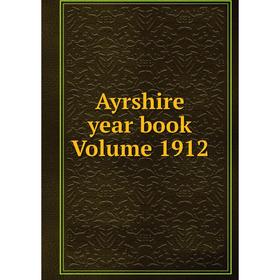 

Книга Ayrshire year book Volume 1912
